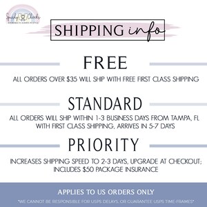 May include: A white and light blue graphic with the text "Squishy Cheeks" and "ADORABLE IS ALWAYS IN STYLE". The graphic also includes a pink and blue heart with a white outline. The text "SHIPPING info" is in a pink and blue box with a white outline. The text "FREE" is in a black font. The text "ALL ORDERS OVER $35 WILL SHIP WITH FREE FIRST CLASS SHIPPING" is in a black font. The text "STANDARD" is in a black font. The text "ALL ORDERS WILL SHIP WITHIN 1-3 BUSINESS DAYS FROM TAMPA, FL WITH FIRST CLASS SHIPPING, ARRIVES IN 5-7 DAYS" is in a black font. The text "PRIORITY" is in a black font. The text "INCREASES SHIPPING SPEED TO 2-3 DAYS, UPGRADE AT CHECKOUT; INCLUDES $50 PACKAGE INSURANCE" is in a black font. The text "APPLIES TO US ORDERS ONLY" is in a black font. The text "*WE CANNOT BE RESPONSIBLE FOR USPS DELAYS. OR GUARANTEE USPS TIME-FRAMES*" is in a black font.