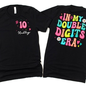 In My Double Digits Era Tee, 10th Birthday, Custom Birthday Girl Shirt Any Name And Age