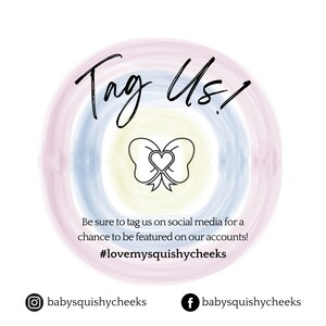 Puede incluir: Un gr&aacute;fico colorido con un dise&ntilde;o de c&iacute;rculo de arco&iacute;ris y un lazo con un coraz&oacute;n en el centro. El texto "Tag Us!" est&aacute; escrito en cursiva negra. El texto "Be sure to tag us on social media for a chance to be featured on our accounts! #lovemysquishycheeks" est&aacute; escrito en negro. El texto "babysquishycheeks" est&aacute; escrito en negro con un icono de Instagram y un icono de Facebook.