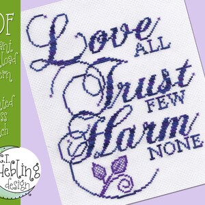 May include: Cross stitch pattern with the text "Love All, Trust Few, Harm None" in a purple and blue color scheme.