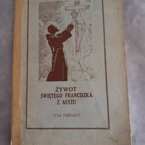 Polish Softcover &quot;Zywot Swietego Franciszka Z Asyzu&quot; Tom Pierwsky 1924~ The Life of St. Francis of Assisi~ Rare FREE SHIP