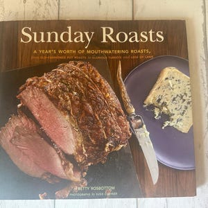Sunday Roasts: A Year's Worth of Mouthwatering Roasts