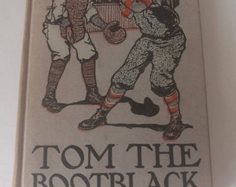 Tom The Bootblack~ Horatio Alger, JR Hardcover 1911 ~ FREE SHIP