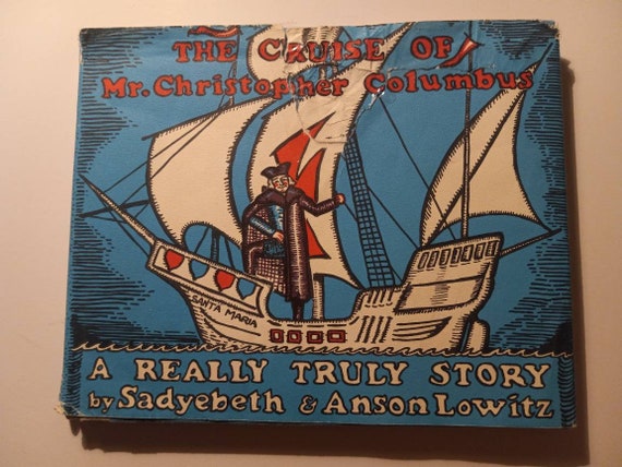 The Cruise of Mr. Christopher Columbus &#39;A Really Truly Story&#39; by Sadyebeth & Anson Lowitz~ 1959 Hardcover~