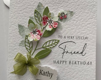 Flower Birthday card to a SPECIAL FRIEND, Handmade in the UK