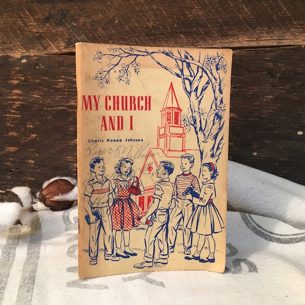 My Church and I Youth Book Charis Knapp Johnson Copyright 1955 Religious