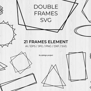 May include: A collection of 21 black geometric frame elements in various shapes, including rectangles, triangles, and hexagons. The text "DOUBLE FRAMES SVG" and "21 FRAMES ELEMENT" are displayed. The design is on a light wood grain background.