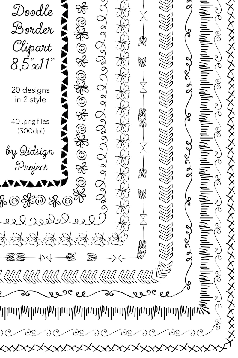 May include: A set of 20 black and white doodle border designs in two styles. The designs include swirls, arrows, flowers, and geometric patterns. The borders are 8.5 inches by 11 inches.