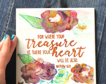 Where Your Treasure is.., Matthew 6:21, Christian Wall Art, Hand Decorated Tile