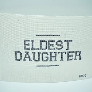 Eldest Daughter Needlepoint Canvas, Hand painted, Stitch Painted, Favorite Daughter, 18 Count Stitch