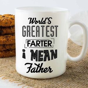 World&#39;s Greatest Farter Ever I Mean Father - Funny Happy Father&#39;s day Mug Printed Coffee Mug Gift for Dad, Step Dad, Daddy Birthday
