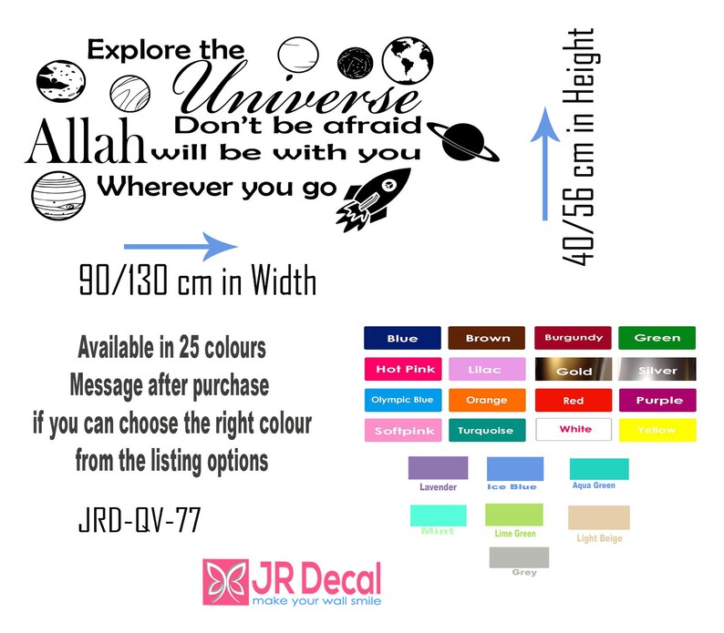 May include: Black and white wall decal with the text "Explore the Universe Allah Don't be afraid will be with you Wherever you go". The decal features a rocket ship and planets. The decal is available in 25 colors and measures 90 cm by 130 cm.