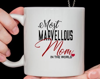 Most marvellous mom in the world - Mothers Day Mug, funny coffee mugs Mum Christmas Gift best Mom Birthday, Gift for Mom, ceramic mugs