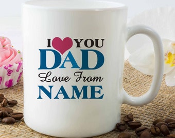 I love you DAD personalised name - Father's day Mug, Dad mug, Gift from son, gift from daughter