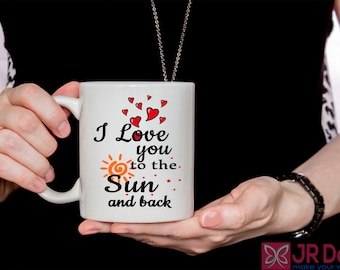 I Love You To The Sun Coffee Mug - Valentine's Day Gift