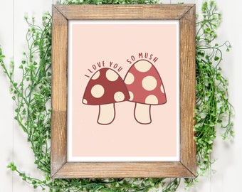 I Love You So Mush, Mushroom Printable Wall Art | Mushroom Nursery Decor | Instant Download | Wall Art for Couples | Printable Art