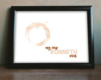Instant download - 8x10 PRINTABLE Art "My Cup Runneth Over"