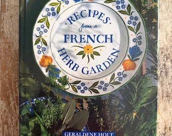 Recipes From A French Herb Garden by Geraldine Holt Hardcover Cookbook 1989 | Vintage Illustrated Guide to Cooking with Herbs | Francophile
