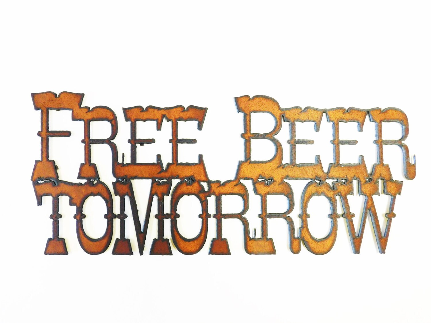 Free Beer Tomorrow sign made out of rusted rustic rusty metal Etsy