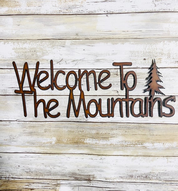 Welcome to the Mountains Sign Made Out of Rusted Recycled Metal 