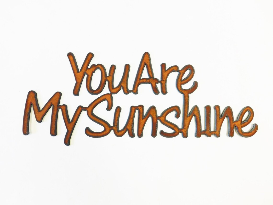 You Are My Sunshine Sign Made Out of Rusted Metal Etsy
