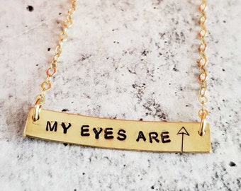 MY EYES ARE (up here) Necklace -  Feminist Jewelry - Hand Stamped Girl Power Necklace - Gold, Rose Gold Personalized Holiday Gift for Her