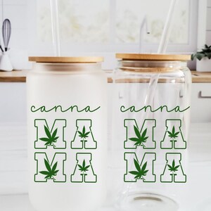 Canna Mama Glass Can Cup - 420 Gift for Cannibis Smoker - Mother's Day Gift for 420 Friendly Mama - Gift for Iced Coffee Lover -  Cannamama