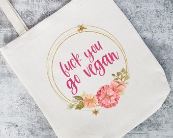 F*ck You Go Vegan Pretty Tote Bag - Funny Book Bag for Vegan - Grocery Bag For Vegan - Funny Reusable Sopping Bag For Environmental Vegan