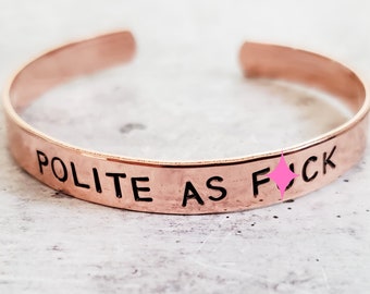 POLITE AS F*CK Stacking Cuff Bracelet - Funny Gift for Her - Feminist Jewelry - Women's Accessories - Sarcastic Present for Best Friend