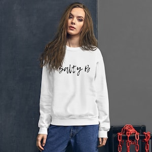 Salty B Sweatshirt: Unisex Crewneck, Cozy Loungewear