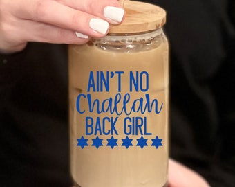 Ain't No Challah Back Girl Glass Can Cup: Jewish Humor Gift for Hanukkah