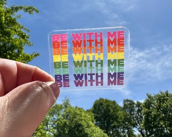 Be With Me Pride Clear Sticker