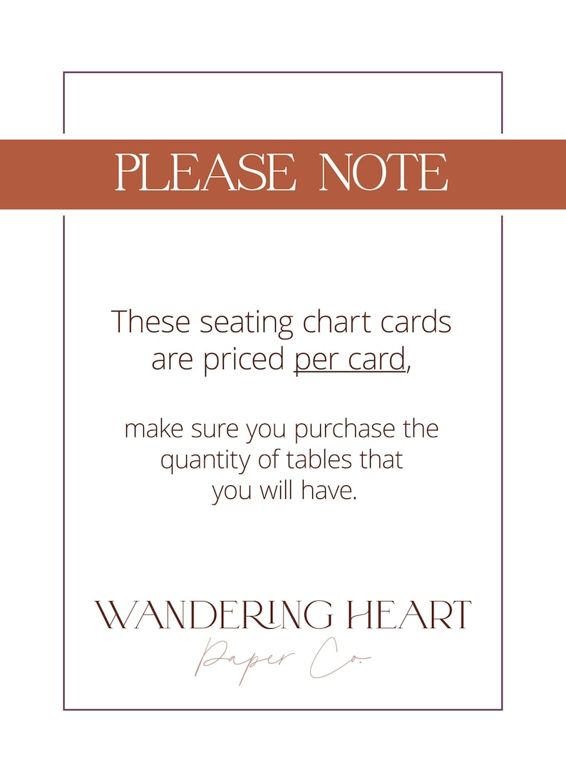 Peut inclure: Un panneau rectangulaire blanc avec une fine bordure sombre et une bande horizontale de couleur terre cuite en haut. Le texte indique : PLEASE NOTE. These seating chart cards are priced per card, make sure you purchase the quantity of tables that you will have. WANDERING HEART Paper Co.