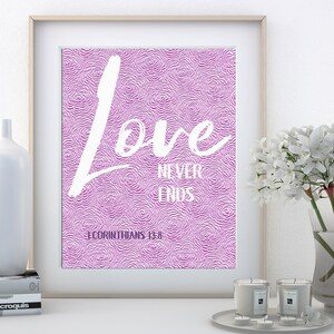 Bible Verse Wall Art, 1 Corinthians 13:8, Love Never Ends, Scripture, Christian Verse, Printable, Instant Download