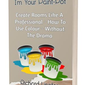 Può includere: Copertina del libro "I'm Your Paint-Pot" con il sottotitolo "Create Rooms Like A Professional - How To Use Colour - Without The Drama". L'immagine mostra quattro barattoli di vernice con vernice blu, gialla, rossa e verde. Autore: Richard Lincton.