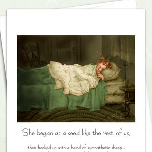May include: A whimsical illustration of a person sleeping in a bed with a green blanket and a pink and white patterned sheet. The text reads: "She began as a seed like the rest of us, then hooked up with a band of sympathetic sheep - taking root not in soil, but in wool. Eventually she bloomed into a lovely, old security blanket."