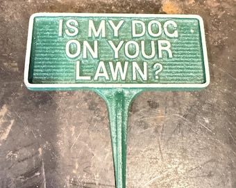 Vintage Cast Aluminum Yard Sign “Is My Dog On Your Lawn?” Funny Garden Stake Novelty