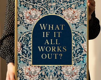 What if it All Works Out William Morris Gold Foil Print, Apartment Decor, Encouraging Gift