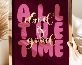 God is Good All the Time gold foil print - Trendy Christian Decor