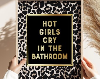 Hot Girls Cry in the Bathroom Print: Gold Foil Leopard Decor