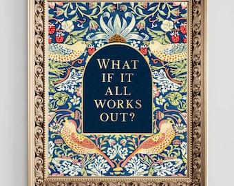 What If it All Works Out Gold Foil Print, William Morris Art, Encouraging Quote