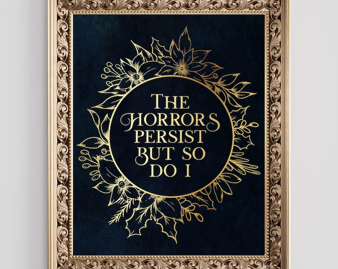The Horrors Persist But So Do I, Gold Foil Print, Gothic Boho Wall Art Decor, Room Decor for Office or Apartment, Dark Academia