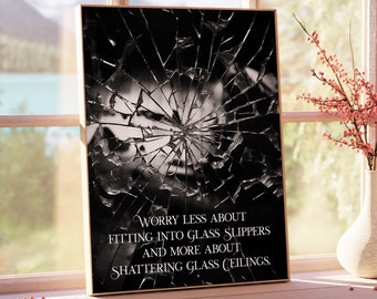 Shatter Glass Ceiling Quote - Empowering Feminist Quote - Gift for Daughter - Feminism - Graduation Gift