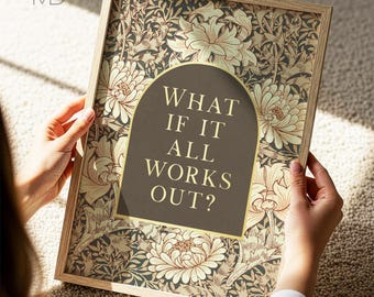 What if it All Works Out, Gold Foil Print, Floral William Morris Art Beige