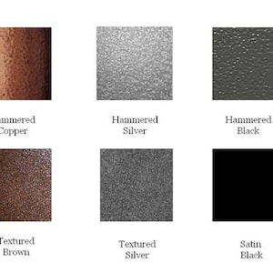 May include: A collection of six color swatches showcasing different metal finishes. The swatches include hammered copper, hammered silver, hammered black, textured brown, textured silver, and satin black. Each swatch has a corresponding text label.