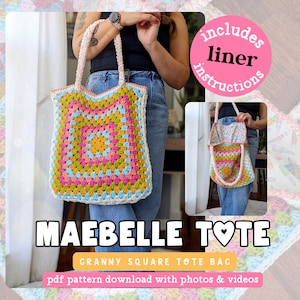 May include: A colorful crocheted tote bag with a granny square pattern. The bag has a white liner and includes instructions. The text on the image reads "includes liner instructions" and "Maebelle Tote Granny Square Tote Bag pdf pattern download with photos & videos".