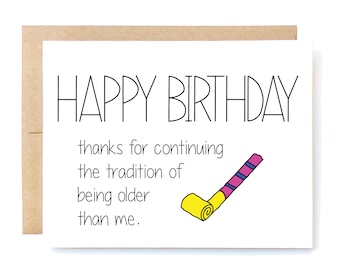 Funny Birthday Card - Birthday Card - Friend Birthday Card - Older than Me.