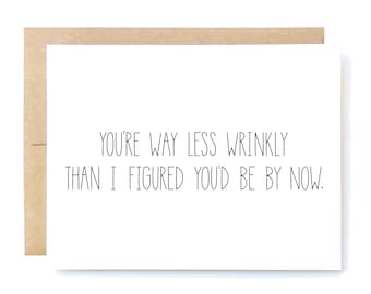 Funny Birthday Card: Way Less Wrinkly, Friend Birthday