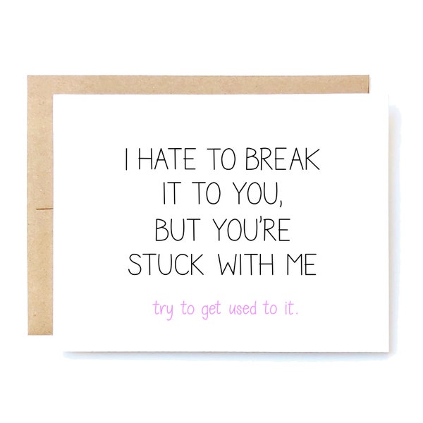 Funny Anniversary Card: Stuck With Me Love Card