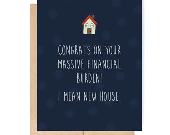 Funny New House Congratulations - New House Card - New House Congrats - Massive Burden.